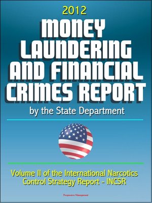 cover image of 2012 Money Laundering and Financial Crimes Report by the State Department (Volume II of the International Narcotics Control Strategy Report--INCSR)